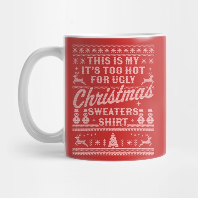 This Is My It's Too Hot For Ugly Christmas Sweaters Funny by OrangeMonkeyArt